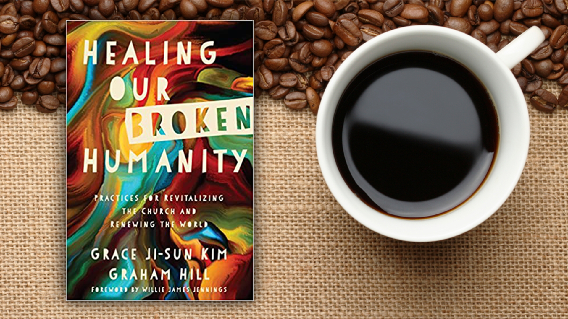 Theology, Thoughts & Coffee
Sundays, 8 a.m., Zoom
Book Study: Healing Our Broken
Humanity: Practices for Revitalizing the Church and Renewing
the World by Grace Ji-Sun Kim and Graham Hill

